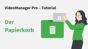 VideoManager Pro – Der Papierkorb