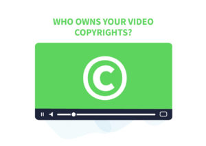 Are your company videos truly secure? Who owns your video copyrights?