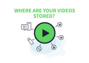 Where are your videos stored?